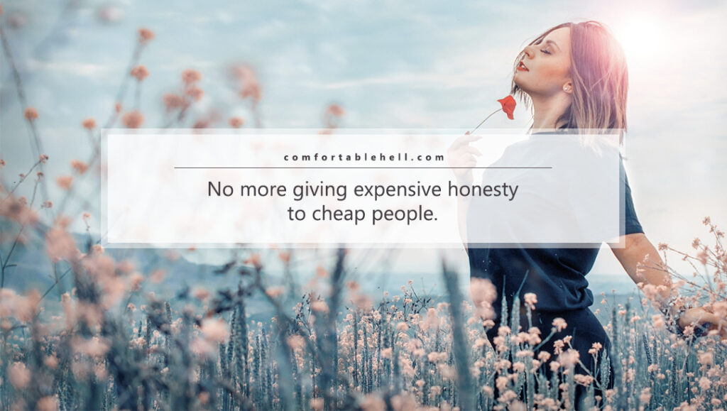 woman out in an open field of flowers with text overlay of quotes from the article "Honesty Is Expensive, Don't Expect It from Cheap People" by Comfortable Hell